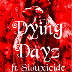 Lunacy - DYING DAYZ ft. Siouxicide