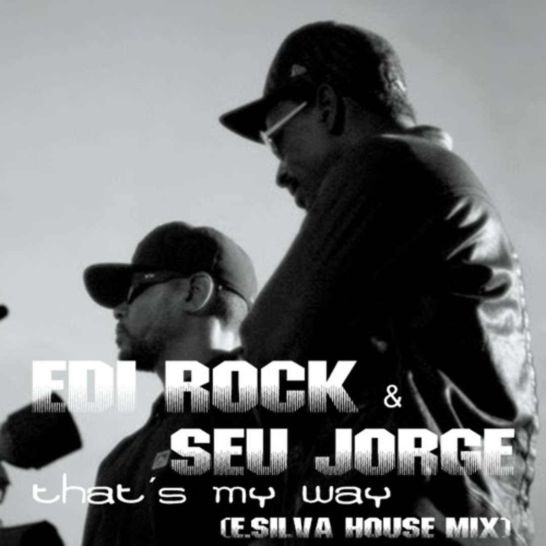 Stream Edi Rock Ft. Seu Jorge - That's My Way (E.Silva Bootleg Mix)FREE ...