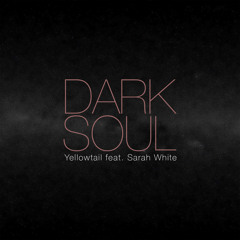 Yellowtail feat Sarah White - 'Darksoul' (NeoTokyo Soul Edit)