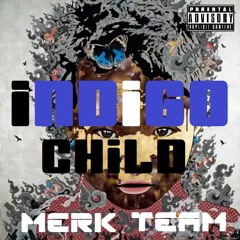 Merk Team - Indigo Child (Prod. Don Cannon)
