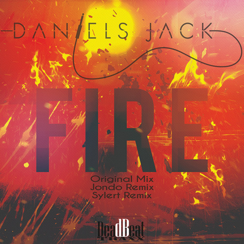 Daniel's Jack - Fire (Jondo Remix) [Preview] (Out On Beatport 1/23/15)