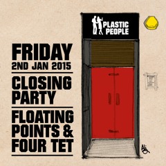 Floating Points & Four Tet - Final Plastic People 2 1 2015