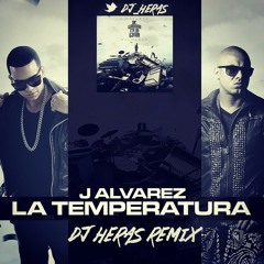 J Alvarez Ft. Wisin - La Temperatura (Dj Heras Remix)