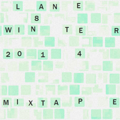 Lane 8 Winter 2014 Mixtape