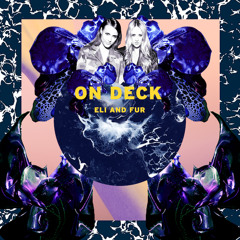 ON DECK: Eli & Fur
