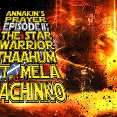 Thaahum ft. MeLa Machinko Annakin's Prayer Episode II The Star Warrior