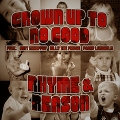 Rhyme & Reason - Grown Up To No Good feat. Matt Mahaffey, Billy The Fridge, and Packy Lundholm