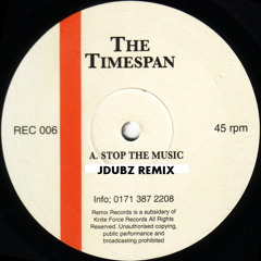 The Timespan Stop The Music Jdubz Remix