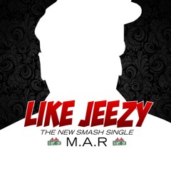 M.A.R - Like Jeezy #LIGHTUPPP @MR_LIGHTUPPP [TRACKHOUSE PROD.]