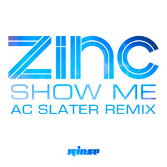 Zinc - Show Me (AC Slater Remix)