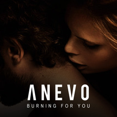 Anevo - Burning For You (Original Mix)