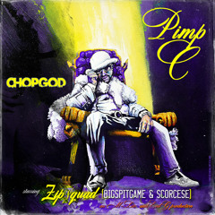 "Pimp C" by Zipsquad (BIGSPITGAME x Scorcese) (Chopped & Screwed By Chop God