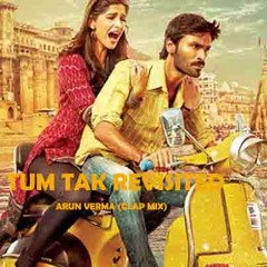 Tum Tak Revisited [ Raanjhanaa ]