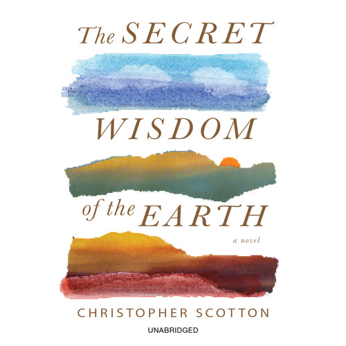 The Secret Wisdom Of The Earth By Christopher Scotton Read By Robert Petkoff Audiobook Excerpt By Hachetteaudio