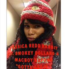 "GOTTA GET IT" FT. SMOKEY DOLLARS & MACBOY KAPONE