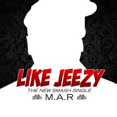 M.A.R - Like Jeezy #LIGHTUPPP @MR_LIGHTUPPP [TRACKHOUSE PROD.][Clean edit]