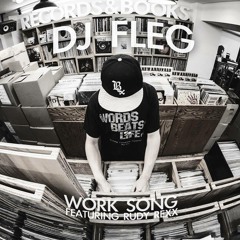 DJ FLEG - Work Song Ft. Rudy Rexx