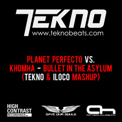 Planet Perfecto vs KhoMha - Bullet In The Asylum (TEKNO & ILOCO Mashup)