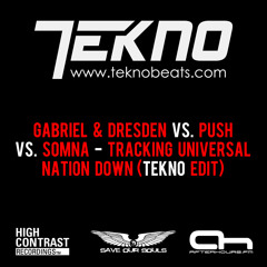 Gabriel & Dresden vs Push vs Somna - Tracking Universal Nation Down (TEKNO Edit)