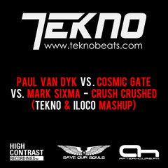Paul van Dyk vs Cosmic Gate vs Mark Sixma - Crush Crushed (TEKNO & ILOCO Mashup)