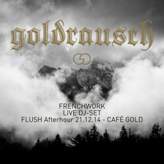 Frenchwork @ FLUSH Goldrausch Festival, Café Gold ZH, 21.12.14