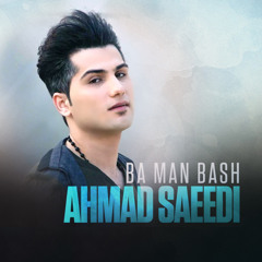 Ahmad Saeedi - Ba Man Bash [www.Jigiliz.com]