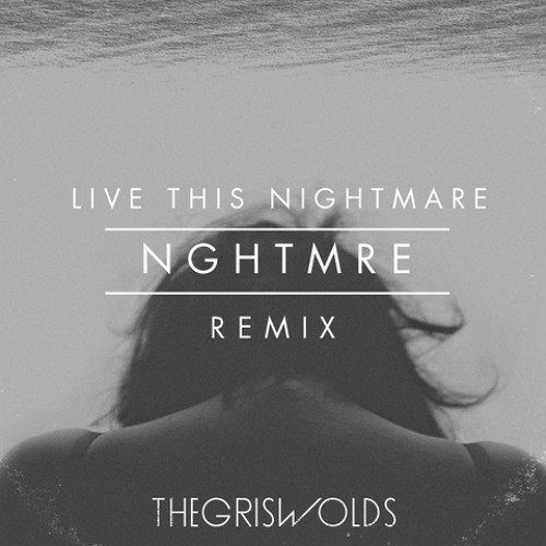 The Griswolds - Live This Nightmare (NGHTMRE Remix) [Free Download]