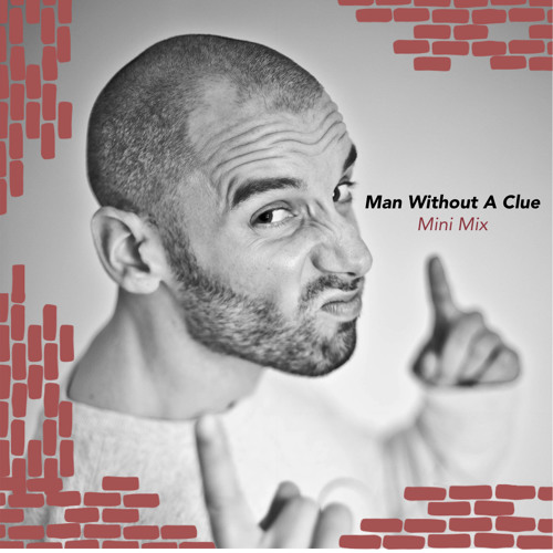 Man Without A Clue [Mini Mix] - Jan 2015