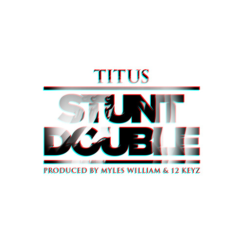 Stunt Double (Prod. Myles.William x 12Keyz)