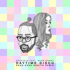 Spazzkid - Daytime Disco Feat. Neon Bunny (Kero Kero Bonito Remix)