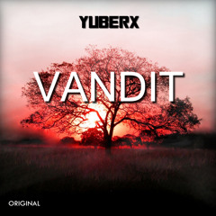 Vandit - YUBERX - (Original Mix) [FREE DOWNLOAD]