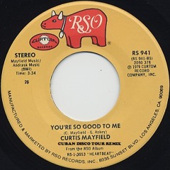 Curtis Mayfield - You're So Good To Me (Cuban Disco Tour Remix)