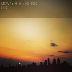 Midway Felix X Big Jess - Ills