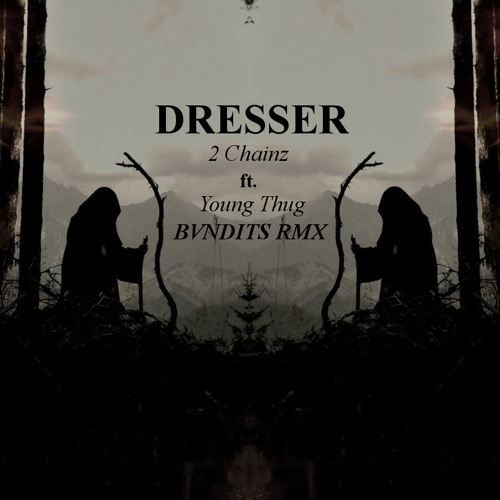 Stream 2 Chainz ft. Young Thug Dresser (BVNDITS RMX) by BVNDITS