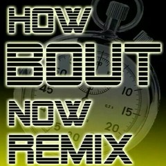 How bout now Remix (Grant ft. Joe Flow)