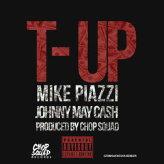 T Up Mike-P ft. Johnny May Cash