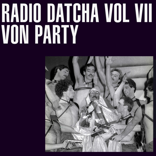 RADIO DATCHA VOL VII - VON PARTY
