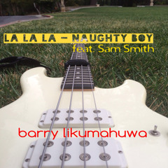 LaLaLa (Naughty Boy ft. Sam Smith)- Barry Likumahuwa BassCover