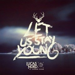 Lucas Nord Vs Urban Cone // Let Us Stay Young (Wulf & Forever Kid Remix)