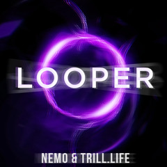 NEMØ & TRILL.LIFE - LOOPER