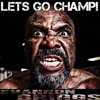 Lets Go Champ