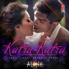 Ankit Tiwari - Katra Katra (Movie: Alone)