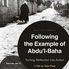 Following the Example of Abdu'l-Baha - A Talk by TomPrice