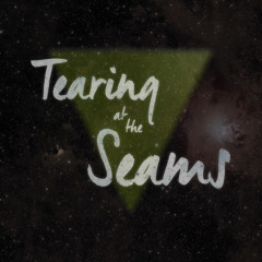 TEARING AT THE SEAMS
