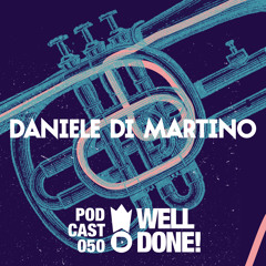 WellDone! Music - Podcast 050 - Daniele Di Martino