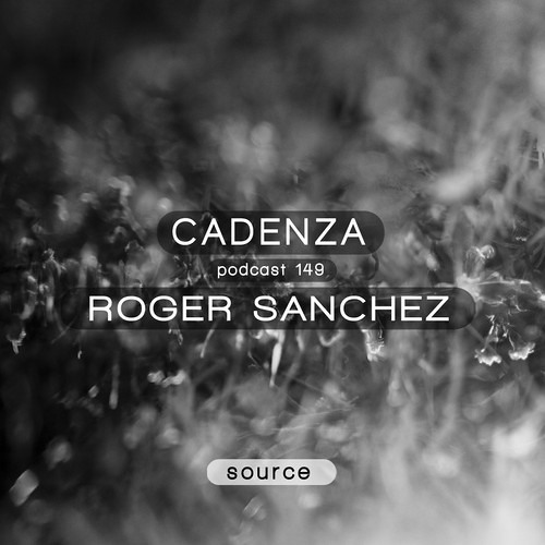 Cadenza Podcast 149 - Roger Sanchez (Source)