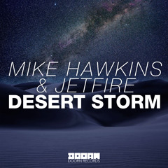 Mike Hawkins & JETFIRE - Desert Storm (Martin Garrix World Premiere) [Out Now]