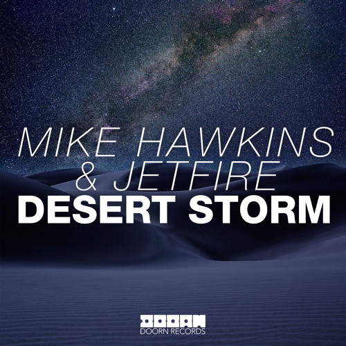 Mike Hawkins & JETFIRE - Desert Storm (Martin Garrix World Premiere) [Out Now]