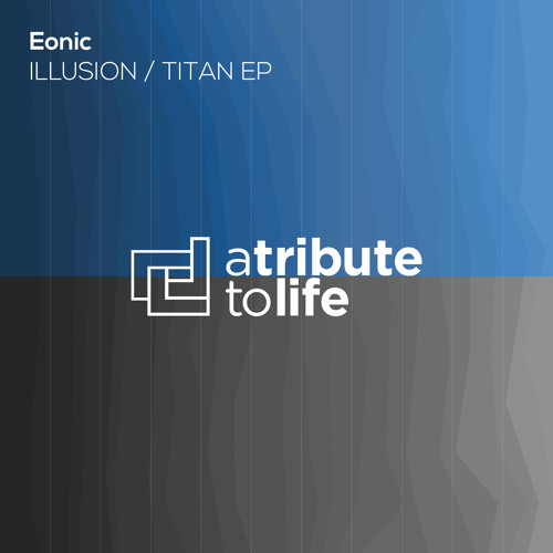 Eonic - Illusion (Original Mix) [A Tribute To Life]