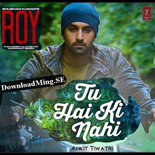 Stream Tu Hai Ki Nahi | Ankit Tiwari | Roy by Abhinav Majhail | Listen  online for free on SoundCloud